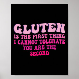 Gluten Is The First Thing I Cannot Tolerate Funny  Poster