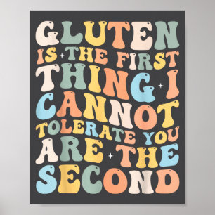 Gluten Is The First Thing I Cannot Tolerate Funny  Poster