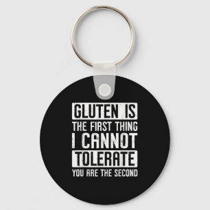 Gluten Is The First Thing I Cannot Tolerate You Ar Key Ring