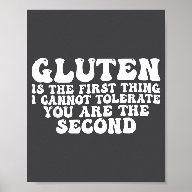 Gluten Is The First Thing I Cannot Tolerate You Ar Poster (Front)