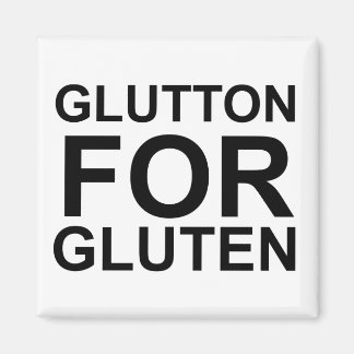 Glutton For Gluten Magnet