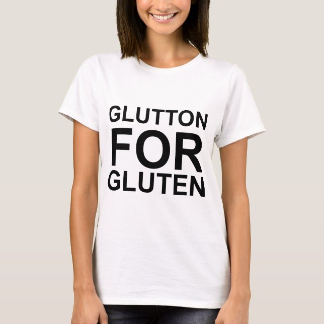 Glutton For Gluten T-Shirt (Front)