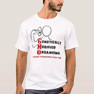 GMO Genetically Modified Organisms Crazy T-Shirt