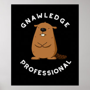 Gnawledge Professional Funny Beaver Pun Dark BG Poster