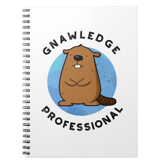 Gnawledge Professional Funny Beaver Pun  Notebook (Front)