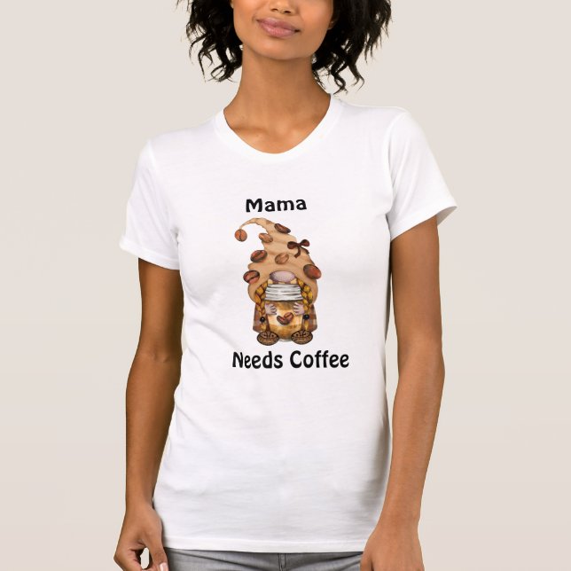 Gnome Coffee Mama Needs Coffee Personalise It T-Shirt (Front)