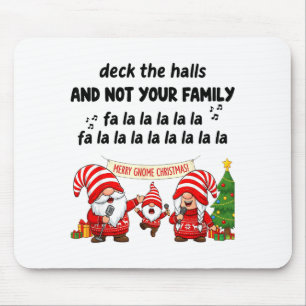 Gnome Deck The Halls And Not Your Family Fa La La  Mouse Pad