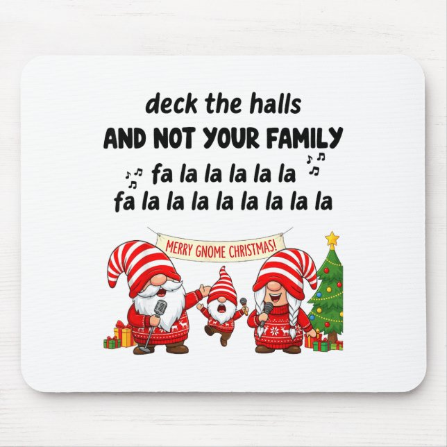 Gnome Deck The Halls And Not Your Family Fa La La  Mouse Pad (Front)