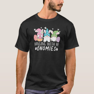 Gnome Easter Day Hanging With My Gnomies Funny Eas T-Shirt