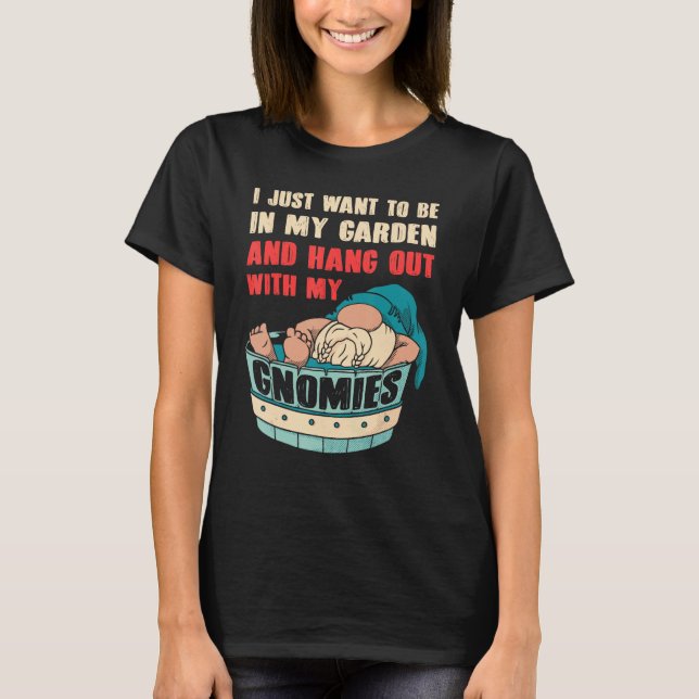 Gnome Gardening For Gnome  Gardener Gnomes Addict  T-Shirt (Front)