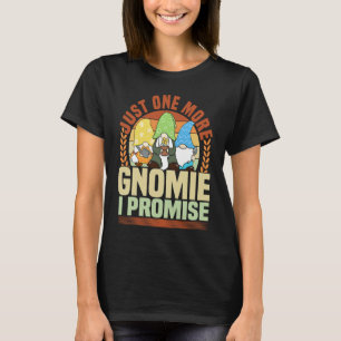 Gnome Gardening Just One More Gnomie Lawn & Garden T-Shirt
