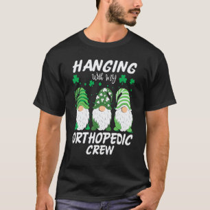 Gnome Hanging With Orthopaedic Nurse St Patricks D T-Shirt