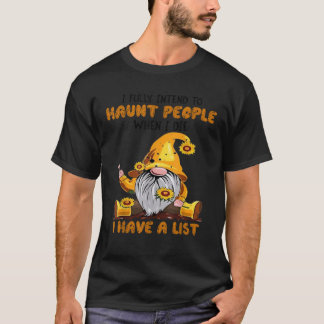 Gnome I Fully Intend To Haunt People When I Die I T-Shirt