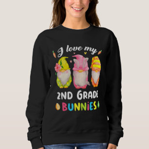 Gnome I Love My 2nd Grade Bunnies Teacher Funny Ea Sweatshirt
