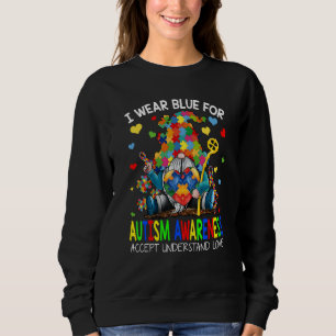 Gnome I Wear Blue For Autism Awareness Accept Unde Sweatshirt