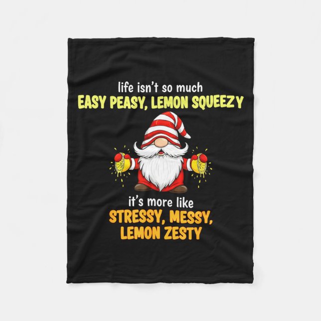 Gnome - Life Isn't So Much Easy Peasy Lemon Squeez Fleece Blanket (Front)