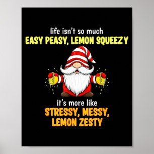 Gnome - Life Isn't So Much Easy Peasy Lemon Squeez Poster
