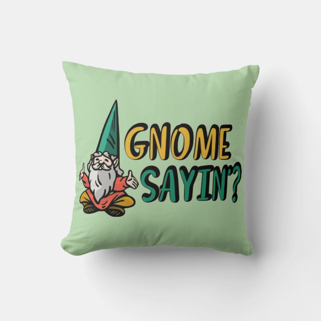 Gnome Sayin’?      Cushion (Front)