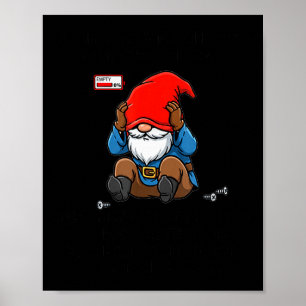 Gnome Sorry I Can't Make It To Work Tomorrow Humor Poster