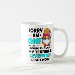 Gnome Sorry I'm Cranky Im Going Through My Terribl Coffee Mug