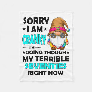 Gnome Sorry I'm Cranky Im Going Through My Terribl Fleece Blanket