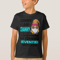 Gnome Sorry I'm Cranky Im Going Through My Terribl