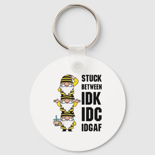 Gnome Stuck Between Idk I And Idgaf  Key Ring (Front)