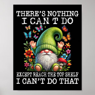 Gnome There's Nothing I Can't Do Except Reach The  Poster