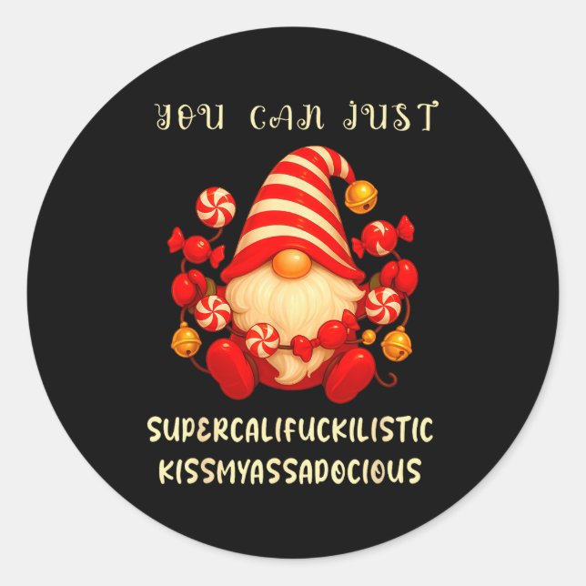 Gnome You Can Just Supercaliforilistic Kissmyadoci Classic Round Sticker (Front)