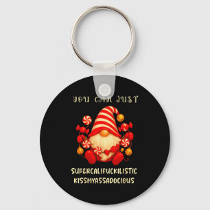 Gnome You Can Just Supercaliforilistic Kissmyadoci Key Ring