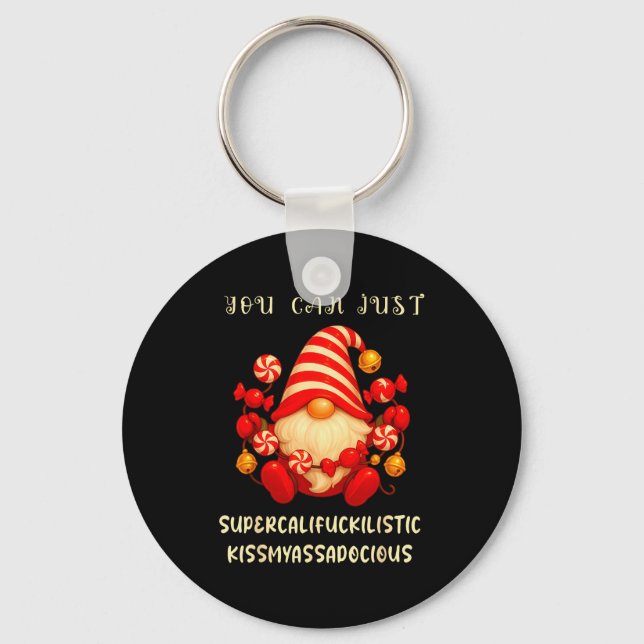 Gnome You Can Just Supercaliforilistic Kissmyadoci Key Ring (Front)