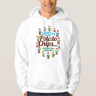 Gnomes are Like Potato Chips Garden Gnome for Gard Hoodie