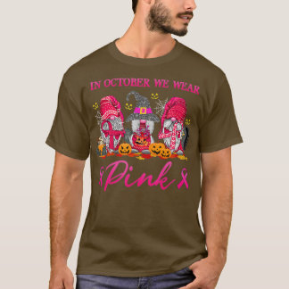 Gnomes In October We Wear Pink Breast Cancer Aware T-Shirt