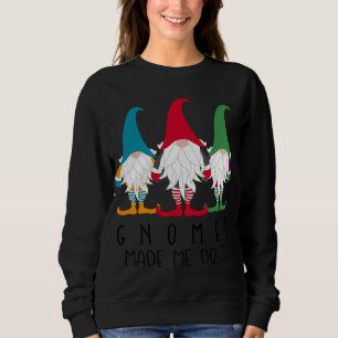 Gnomes Made Me Do It Nordic Santa Gnome Funny Chri Sweatshirt