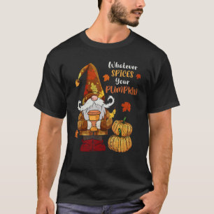 Gnomes Thanksgiving Whatever Spices Your Pumpkin T-Shirt