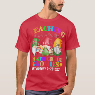 Gnomies Teaching My 4th Grade On Twosday 2222022 F T-Shirt