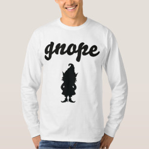 Gnope Gnome Garden Nope Funny Gardening Gnomes Fai T-Shirt