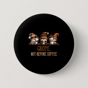 Gnope Not Before Coffee Three Gnomes Graphic Cafei 6 Cm Round Badge