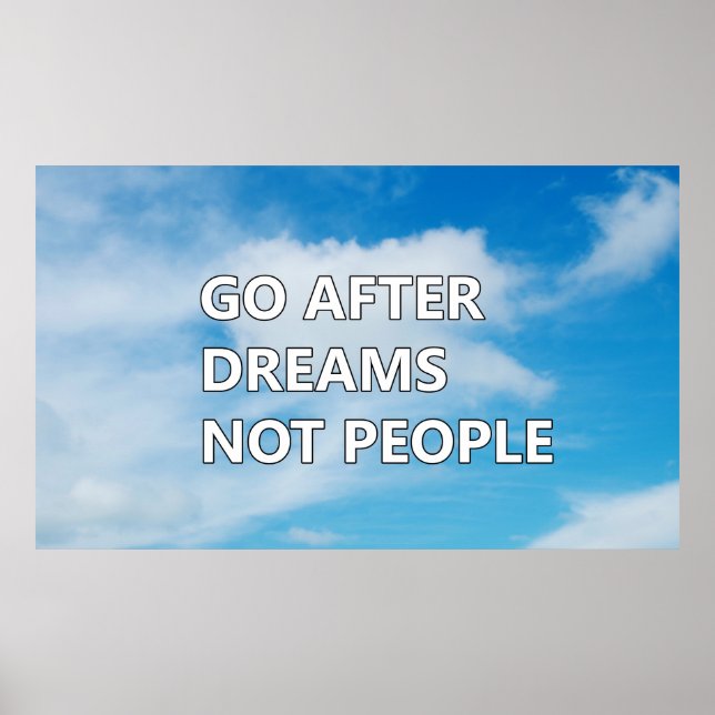 Go after dreams not people poster (Front)