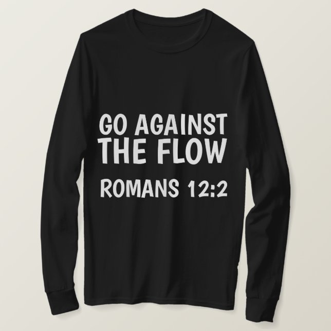 GO AGAINST THE FLOW, Romans 12, Christian T-shirts (Design Front)