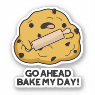 Go Ahead Bake My Day Funny Baking Pun