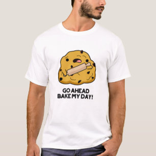 Go Ahead Bake My Day Funny Baking Pun  T-Shirt
