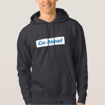 Go Ahead Hoodie