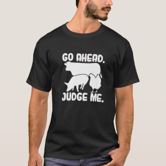 Go Ahead. Judge Me. Livestock Show Judging Cow Pig T-Shirt