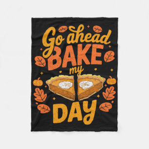 Go Ahead Ke My Day Thanksgiving Day Ke Pumpkin Pie Fleece Blanket