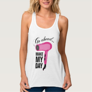 Go Ahead Make My Day - Pink Blow Dryer Singlet