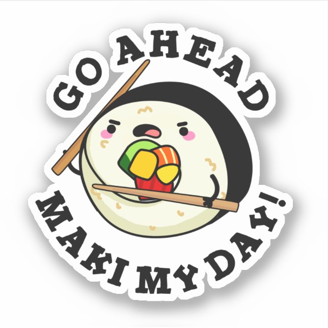 Go Ahead Maki My Day Funny Sushi Pun (Front)
