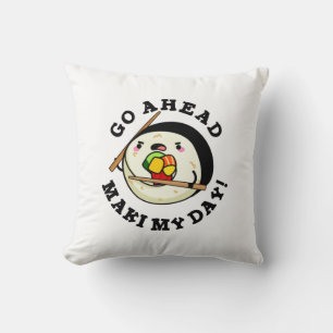 Go Ahead Maki My Day Funny Sushi Pun Cushion