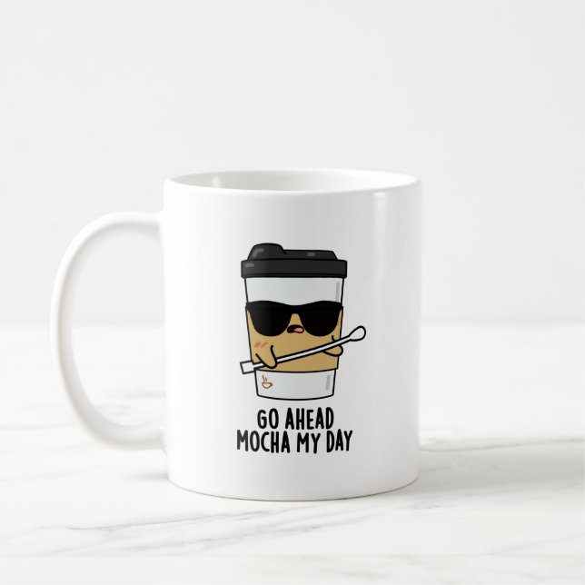 Go Ahead Mocha My Day Funny Coffee Pun  Mug (Left)