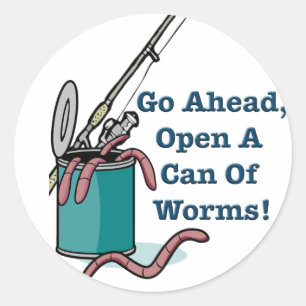 Go Ahead, Open A Can Of Worms Sticker